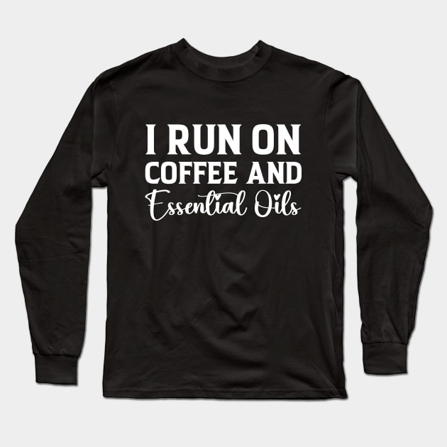 Essential Oil Lover Aromatherapy Coffee And Essential Oil Long Sleeve T-Shirt by Printopedy